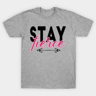 Stay Fierce T-Shirt